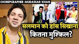 Making Salman Khan Dance EASY OR DIFFICULT Choreographer Mudassar Khan Interview [upl. by Eltsyrc]