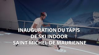 Inauguration du tapis de ski indoor  Saint Michel de Maurienne [upl. by Graaf]