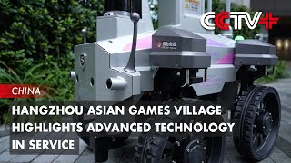 Hangzhou Asian Games Village Highlights Advanced Technology in Service [upl. by Sehguh]