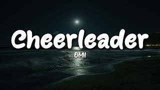 OMI  Cheerleader Felix Jaehn Remix Lyrics [upl. by Yboc886]