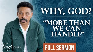 Does God Really Only Give You What You Can Handle  Tony Evans Sermon [upl. by Zoba442]