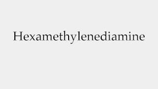 How to Pronounce Hexamethylenediamine [upl. by Townie261]