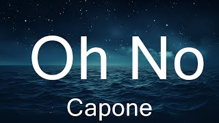 Capone  Oh No TikTok Remix Lyrics  Oh no oh no oh no no  Music is for me [upl. by Tayler]