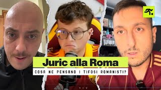 COSA NE PENSANO I TIFOSI ROMANISTI DEL NUOVO TECNICO JURIC⁉️🤔  TIFOSIAMO [upl. by Ignaz412]