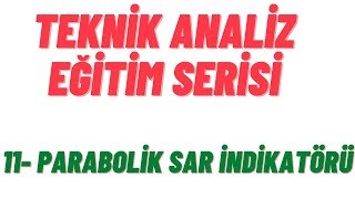 Teknik Analiz Eğitimi  11 Parabolik Sar İndikatörü [upl. by Eilrebmik]