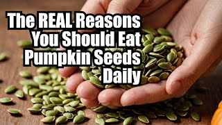 The REAL Reasons You Should Eat Pumpkin Seeds Daily [upl. by Ause164]