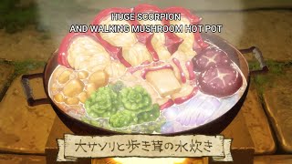 Scorpion amp Mushroom Hot Pot Monster Cuisine  Dungeon Meshi Episode 1 [upl. by Carola]