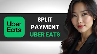 HOW TO DO SPLIT PAYMENT ON UBER EATS FULL GUIDE [upl. by Colin928]