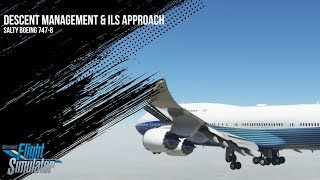 Descent Management amp ILS Approach with Salty Boeing 7478 in MSFS  Salty Boeing 7478 Tutorial 5 [upl. by Ecyak13]