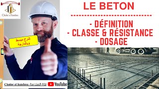 الخرسانة و الخرسانة المسلحة Le Béton  définition  la classe de résistance du béton et Dosage [upl. by Ettenil]