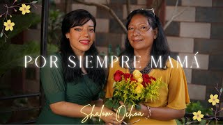 Shalom Ochoa  Por Siempre Mamá Official Video  Cancion dia de las madres [upl. by Wendelina]