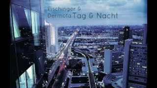 Pischinger amp Dermota  Tag amp Nacht Original Mix [upl. by Eiroc]