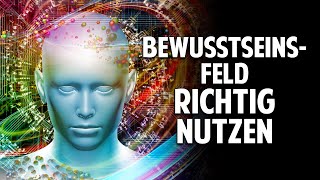 Das Bewusstseinsfeld richtig nutzen Wie Du darin lesen und Dich aus alten Mustern befreien kannst [upl. by Zenitram903]