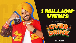 Overdrink Official Video  Garrie Dhaliwal  New Punjabi Song 2023  Loud Jatt Entertainment [upl. by Eirolam]