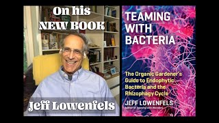 Jeff Lowenfels on Teaming with Bacteria His New Book [upl. by Thomey]