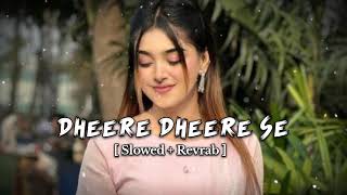 Dheere Dheere Se Meri Zindagi Slowed amp Reverb  Yo Yo Honey Singh । lofi music [upl. by Byers]