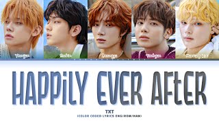 TXT  Happily Ever After Lyrics Color Coded Lyrics [upl. by Nomelihp]