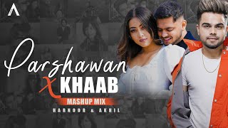 Parshawan X Khaab  Mashup Mix  Harnoor amp Akhil  Latest Punjabi Mashup 2021 [upl. by Polito623]