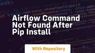 airflow command not found after pip install [upl. by Teddy]