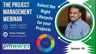 Select the Right Lifecycle for your project  The Project Management WebinarEpisode 6  By pmwares [upl. by Dilan]