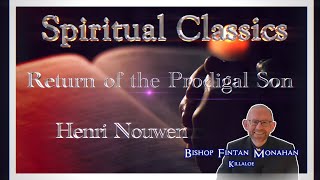 Spiritual Classics  Return of the Prodigal Son  Henri Nouwen based on Rembrandt painting [upl. by Refinney]