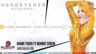 Hande Yener  Ft Mehmet Erdem  Unutanlar Gibi Official Audio Video [upl. by Merrile982]