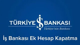 İş Bankası Ek Hesap Kapatma Nasıl Yapılır [upl. by Fiona]