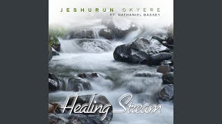 Healing Stream feat Nathaniel Bassey [upl. by Nnairol]