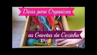 DICAS PARA ORGANIZAR AS GAVETAS DA COZINHA  Carla Oliveira [upl. by Channa]