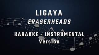 LIGAYA  KARAOKE  INSTRUMENTAL  ERASERHEADS [upl. by Ardel]