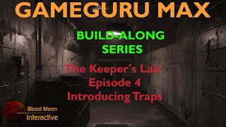 GameGuru Max BuildAlong Series Ep4 Introducing Traps [upl. by Micheline]