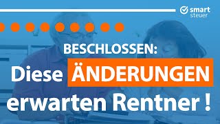 Beschlossen Diese wichtigen Änderungen erwarten Rentner [upl. by Enyrat]