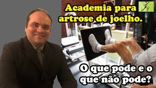 Academia para artrose de joelho O que pode e o que não pode [upl. by Joane]