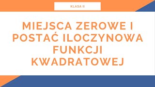 Liceum Klasa II Funkcja kwadratowa Miejsca zerowe i postać iloczynowa funkcji kwadratowej [upl. by Noirod]