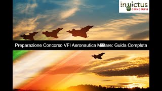 Preparazione Concorso VFI Aeronautica Militare Guida Completa [upl. by Cleopatre]