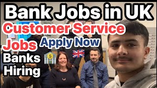 Bank Jobs in UK 🇬🇧  Banks Hiring for Customer Service Staff  Jobs in Uk bankjobs uk [upl. by Edak]