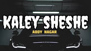 Kaley Sheshe – Addy Nagar  Slowed and Reverb Song  AddyNagar [upl. by East710]