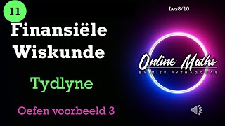 Graad 11 Finansiële Wiskunde Les8 Tydlyne Oefen voorbeeld 3 [upl. by Einna]