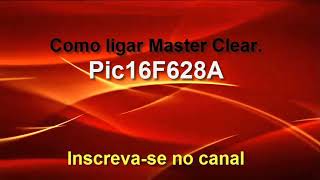 Como ligar Master Clear Microcontrolador PIC16F628A [upl. by Asiole597]