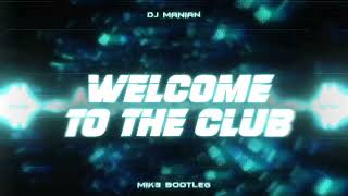 Manian  Welcome To The Club MIK3 BOOTLEG [upl. by Koser616]