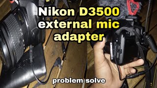 DSLR Nikon Camera D3500 External mic Adapter [upl. by Rahcir875]