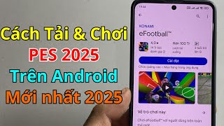 Cách tải PES 2025 Mobile Android  Tải eFootball 2025 Android  Mới Nhất 2025 [upl. by Hurwitz]