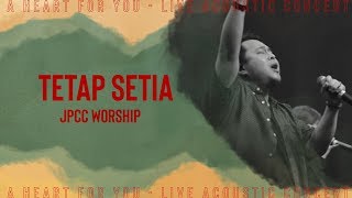 Tetap Setia Live  JPCC Worship [upl. by Aiyram332]