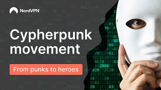 CYPHERPUNK  the movement which changed the internet FOREVER  NordVPN [upl. by Jobey]