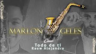 Todo de ti  Raw Alejandro  Cover sax  Marlon Geles [upl. by Atsugua]