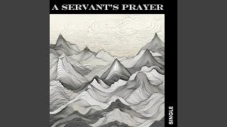 A Servant’s Prayer [upl. by Tarrance]