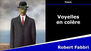 Voyelles en colère  Poésie  Robert Fabbri [upl. by Ahsonek218]