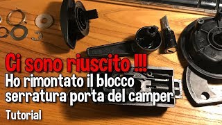 Ci sono riuscito Ho rimontato il blocco serratura porta del camper Tutorial [upl. by Atinuahs]