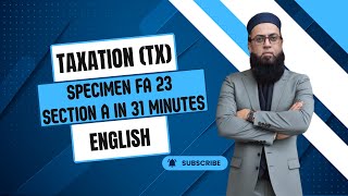 ACCA TAXATION TX  SPECIMEN FA 23 SECTION A IN 31 MINUTES [upl. by Darum]