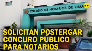 Perú Solicitan postergación de concurso de notarios para Lima [upl. by Stearns768]